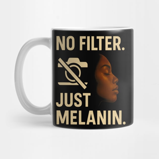 No Filter. Just Melanin by Roots In Royalty